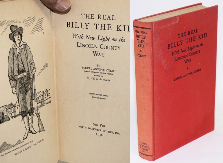 Cat.No: 140170 The real Billy the Kid; with new light on the Lincoln County war, illustrated from photographs. Miguel Antonio Otero.