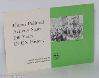 Cat.No: 140317 Union political activity spans 230 years of U.S. history