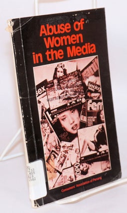 Cat.No: 140325 Abuse of women in the media. Consumers Association of Penang