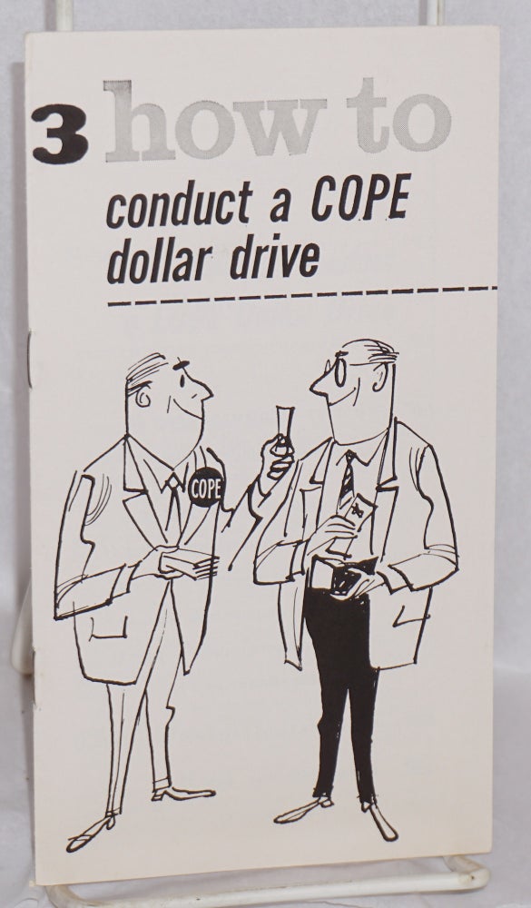 Cat.No: 140346 How to conduct a COPE dollar drive. AFL-CIO. Committee on Political Education.