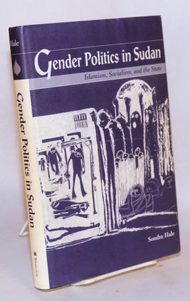 Cat.No: 140386 Gender politics in Sudan; Islamism, socialism, and the state. Sondra Hale