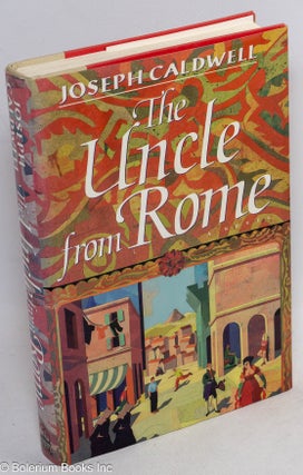 Cat.No: 14045 The Uncle from Rome a novel. Joseph Caldwell