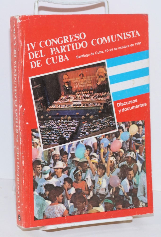 Cat.No: 140509 IV Congreso del Partido Comunista de Cuba. Santiago de Cuba, 10-14 de octubre de 1991. Discursos y documentos. Partido Comunista de Cuba.