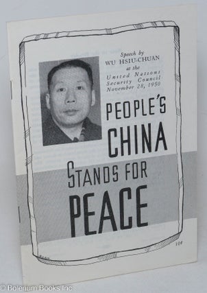Cat.No: 140621 People's China Stands for Peace. Speech by Wu Hsiu-chuan at the United...