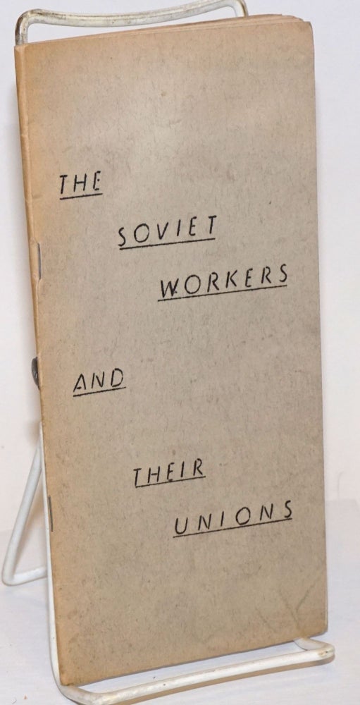 Cat.No: 140623 Soviet workers and their unions:. National Council of American Soviet Friendship Research Department.