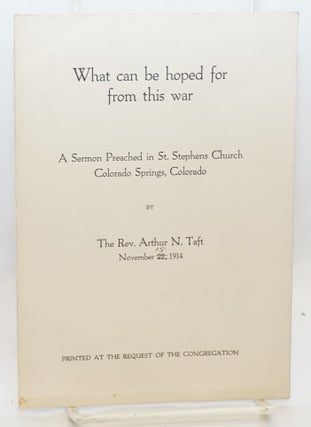 Cat.No: 140735 What can be hoped for from this war: A sermon preached in St. Stephens...