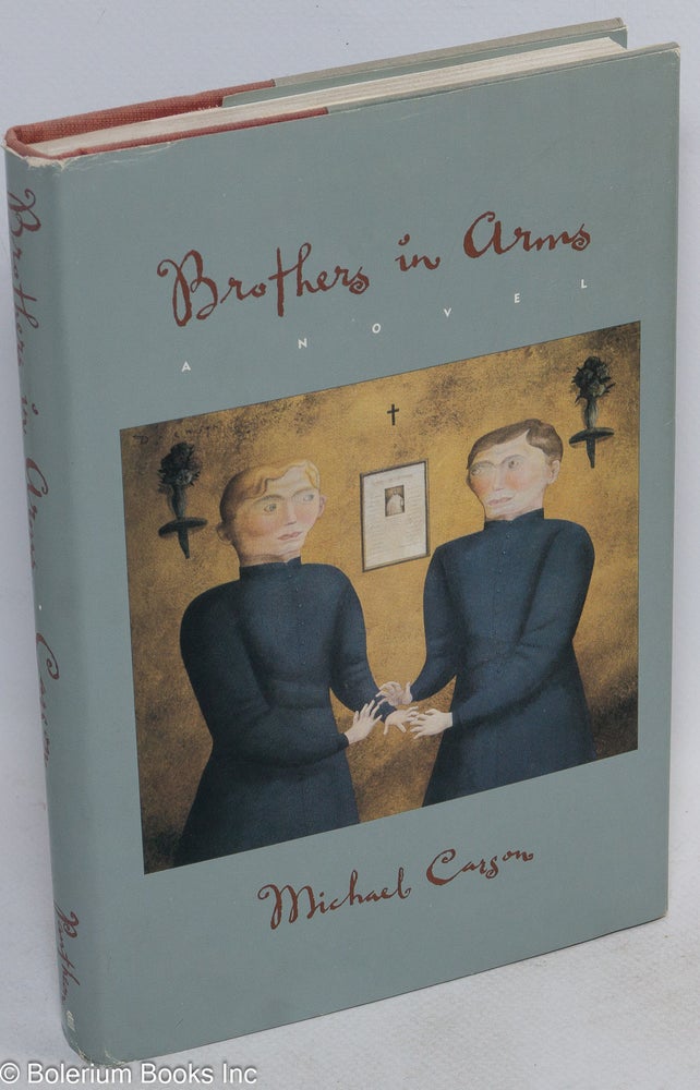 Cat.No: 14075 Brothers in Arms: a novel. Michael Carson.