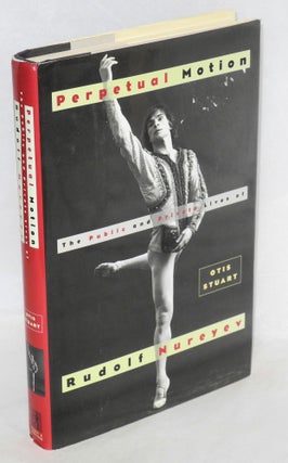 Cat.No: 140784 Perpetual Motion: the public and private lives of Rudolf Nureyev. Rudolph...