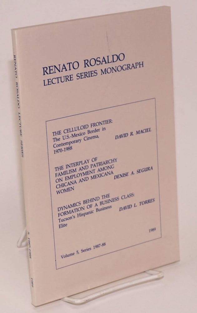 Cat.No: 140791 Renato Rosaldo lecture series monograph; vol. 5, series 1987-88. Ignacio M. García, Denise A. Segura Y. David L. Torres David ZR. Maciel.