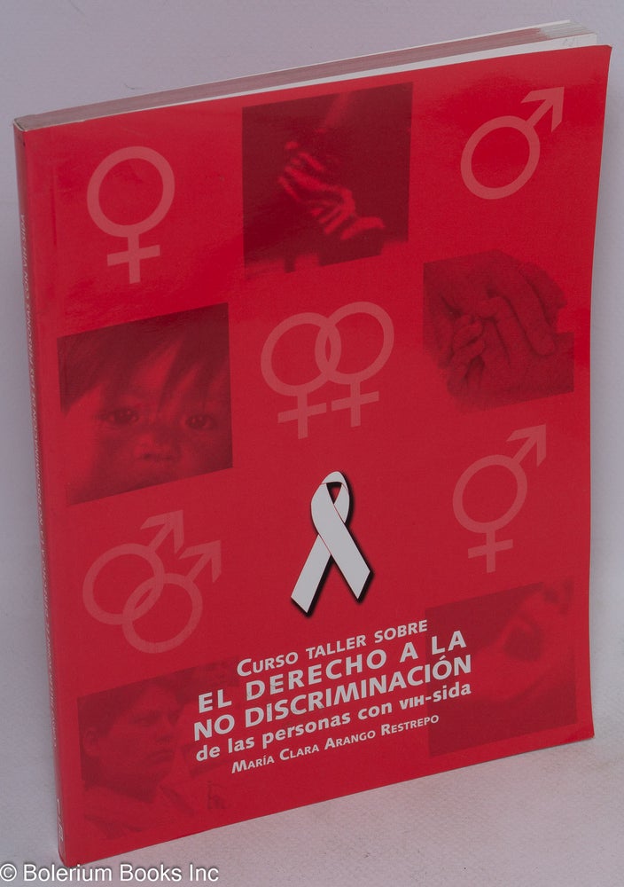 Cat.No: 140843 Curso taller sobre el derecho a la no discriminación de las personas con vih-sida. María Clara Arango Restrepo.