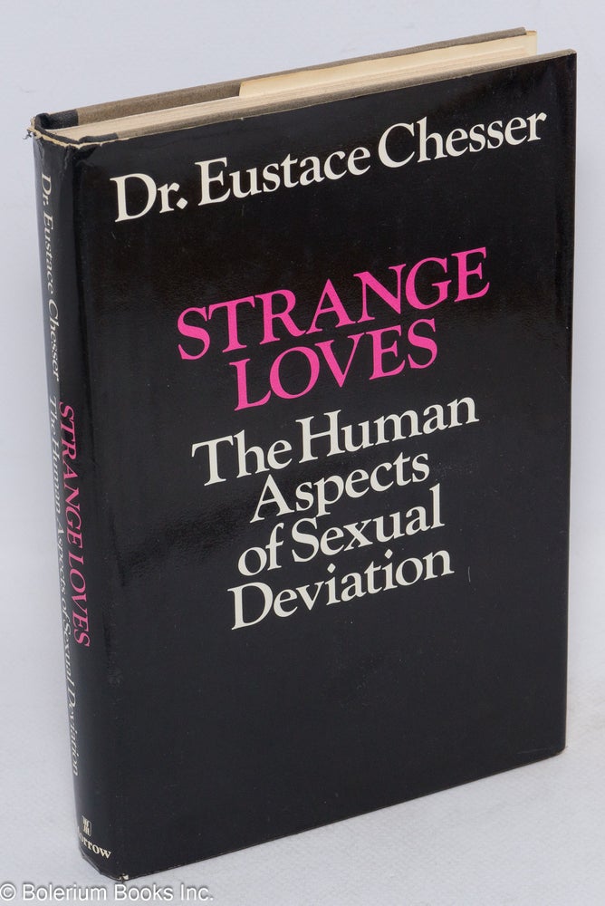 Cat.No: 14087 Strange loves; the human aspects of sexual deviation. Eustace Chesser.