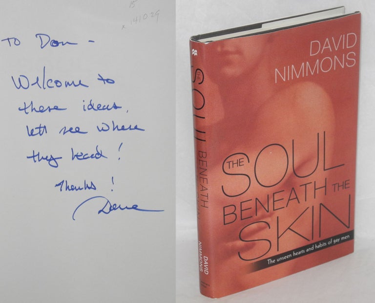 Cat.No: 141029 The Soul Beneath the Skin: the unseen hearts and habits of gay men [signed]. David Nimmons.