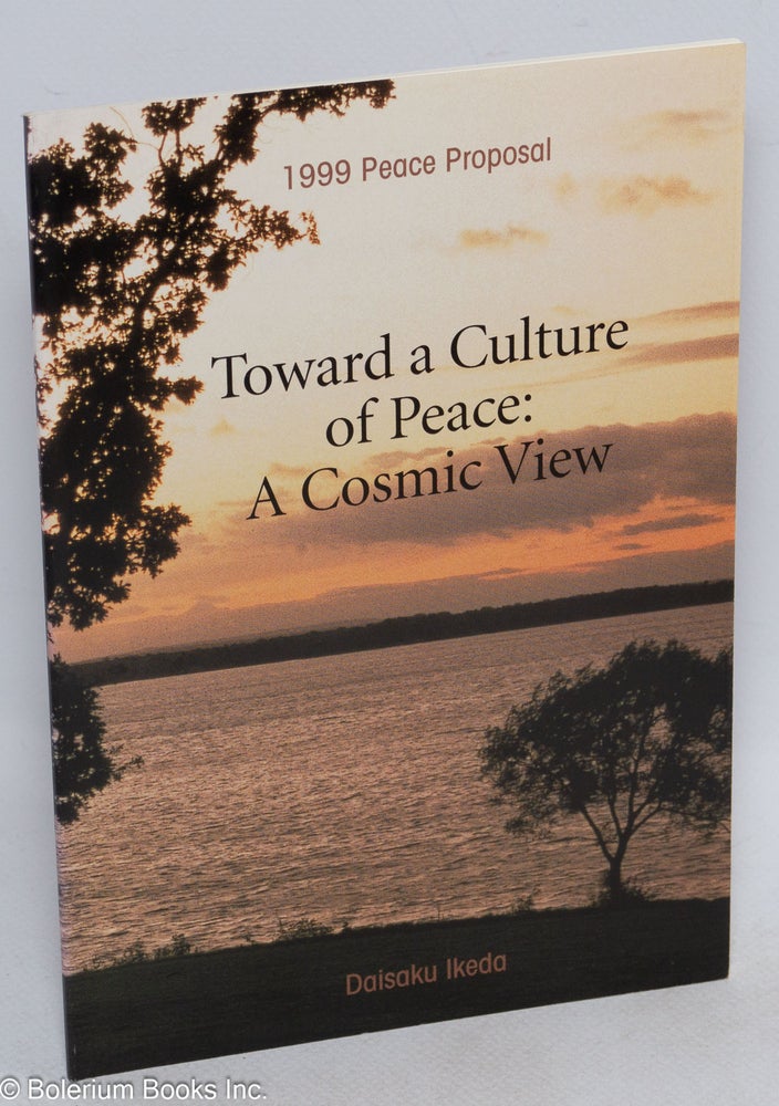 Cat.No: 141188 Toward a culture of peace: a cosmic view. 1999 peace proposal. Daisaku Ikeda.