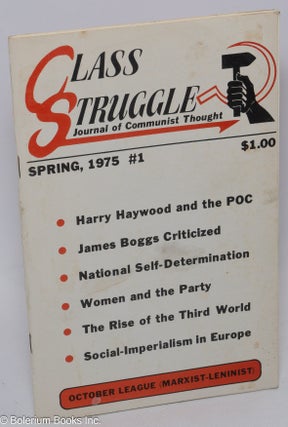 Cat.No: 141242 Class struggle: journal of Communist thought. Spring 1975, no. 1. October...