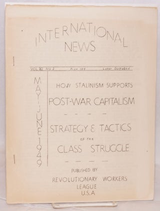 Cat.No: 141336 International News: Vol. XI no. 2 (May-June 1949). Revolutionary Workers...