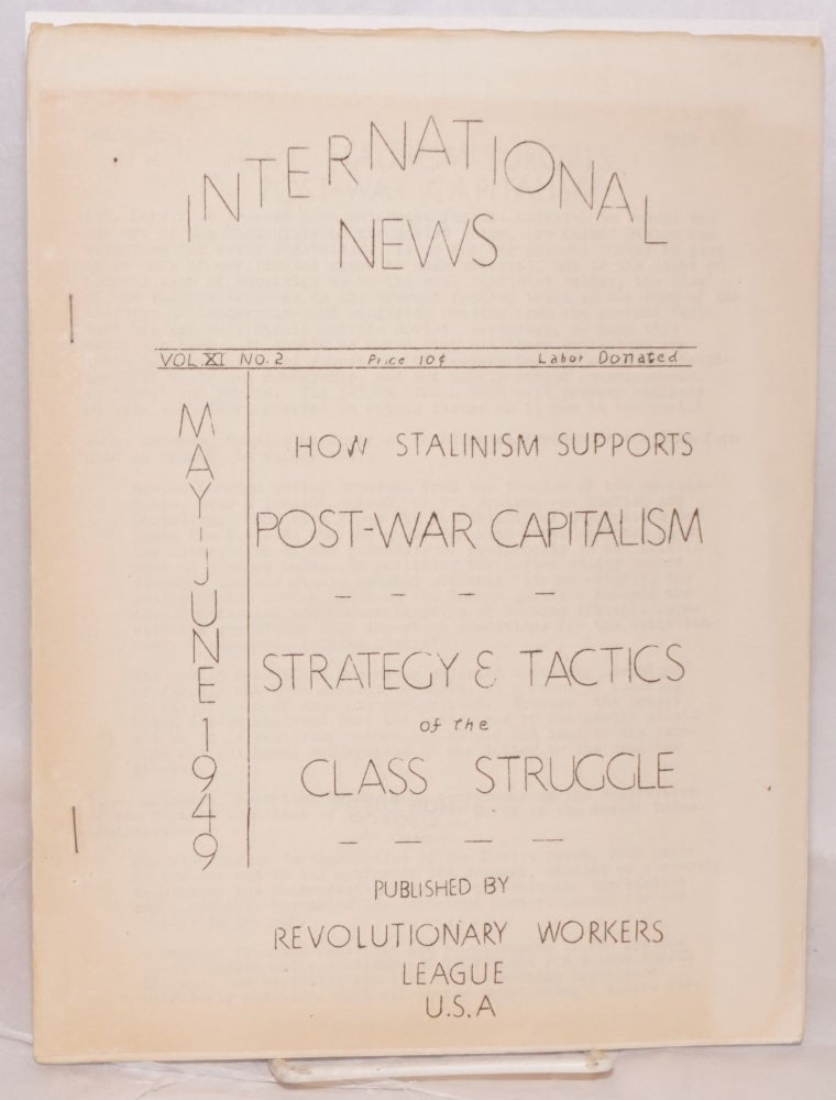 Cat.No: 141336 International News: Vol. XI no. 2 (May-June 1949). Revolutionary Workers League.