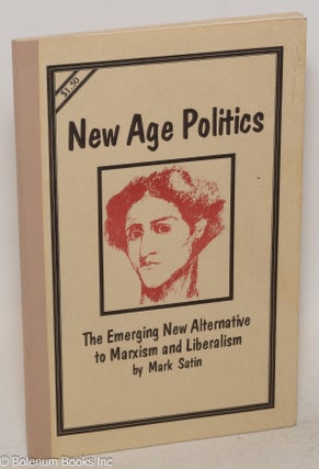 Cat.No: 141419 New age politics: The emerging new alternative to Marxism and liberalism....