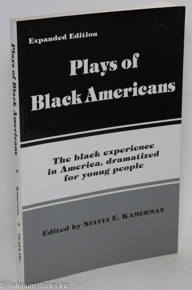 Cat.No: 141439 Plays of Black Americans; the black experience in America, dramatized for young people; expanded edition. Sylvia E. Kamerman, Mary Satchell Craig Sodaro, Noel McQueen, Mildred Hark.