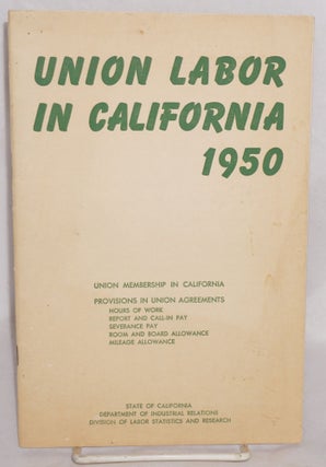 Cat.No: 141457 Union labor in California, 1950. California. Department of Industrial...