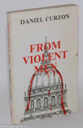 Cat.No: 14147 From Violent Men: a novel. Daniel Curzon, Daniel Brown