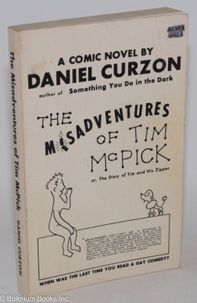Cat.No: 14149 The Misadventures of Tim McPick: or the story of Tim and his zipper. Daniel...