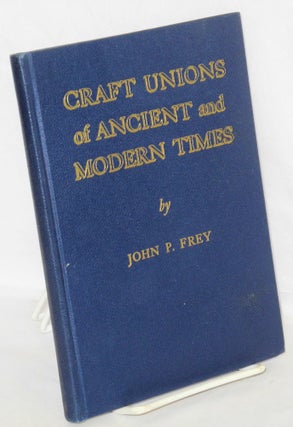 Cat.No: 141534 Craft Unions of Ancient and Modern Times. John P. Frey