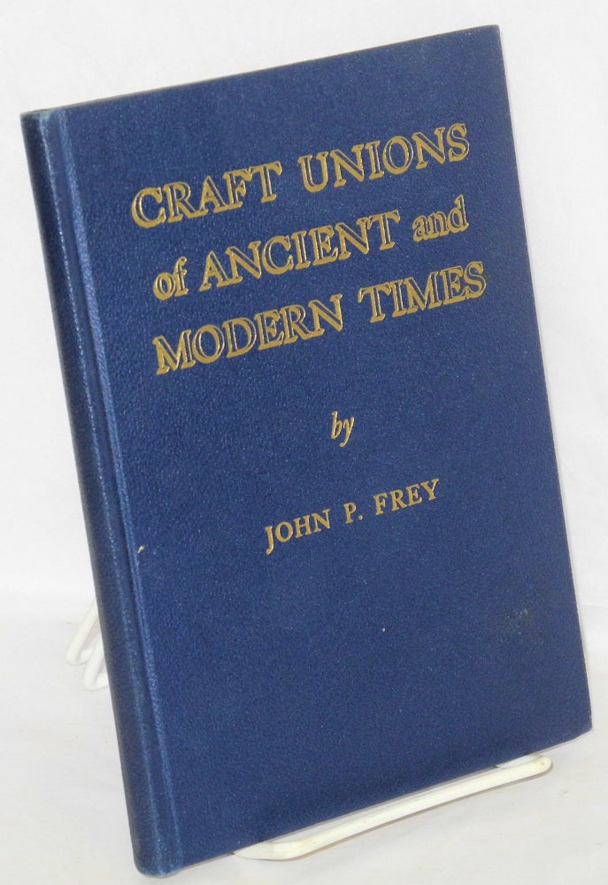 Cat.No: 141534 Craft Unions of Ancient and Modern Times. John P. Frey.