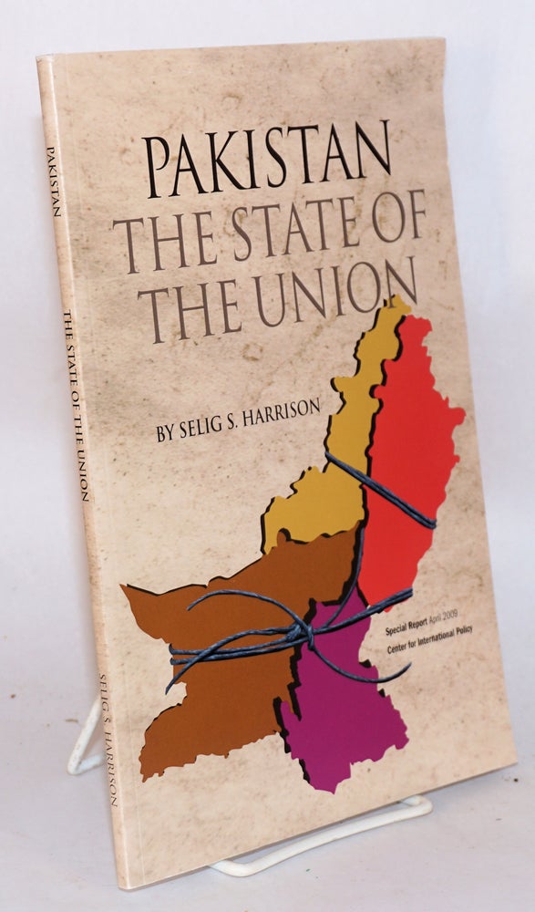 Cat.No: 141541 Pakistan, the state of the union. Selig S. Harrison.
