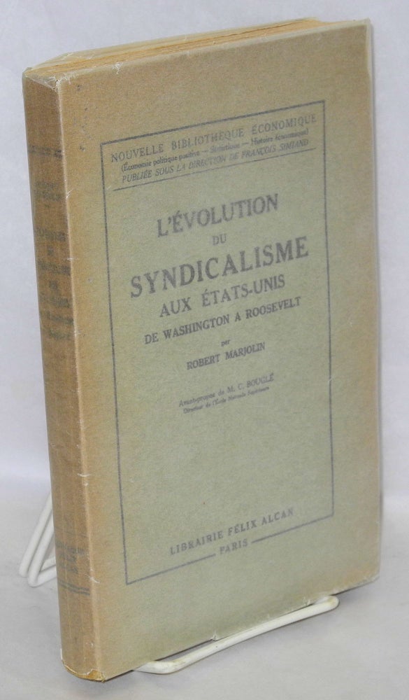 Cat.No: 141585 L' Évolution du syndicalisme aux États-Unis, de Washington a Roosevelt. Robert Marjolin, C. Bouglé.