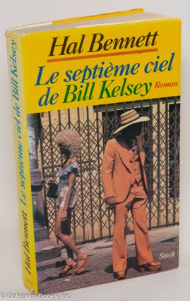 Cat.No: 141641 Le septième ciel de Bill Kelsey; by Hal Bennett [pseud.], roman, traduit...