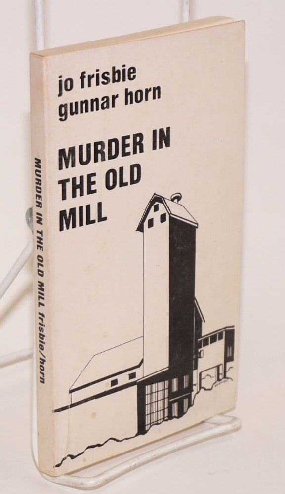 Cat.No: 141687 Murder in the Old Mill. Cover by Zenaide Luhr. Jo Frisbie, Gunnar Horn.