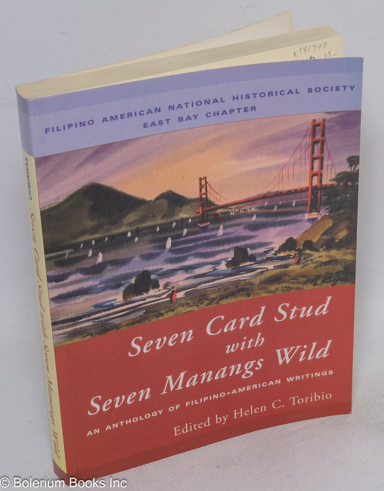 Cat.No: 141705 Seven Card Stud With Seven Manangs Wild: An Anthology of Filipino-American Writings. Helen C. Toribio, ed.
