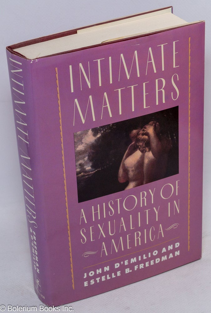 Cat.No: 14171 Intimate Matters: a history of sexuality in America. John d'Emilio, Estelle B. Freedman.