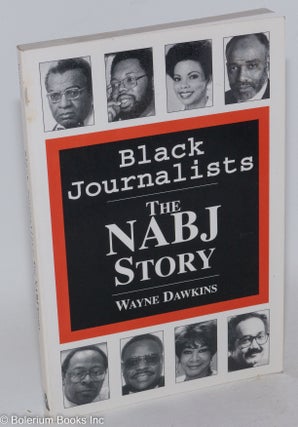 Cat.No: 141712 Black journalists; the NABJ story. Wayne Dawkins