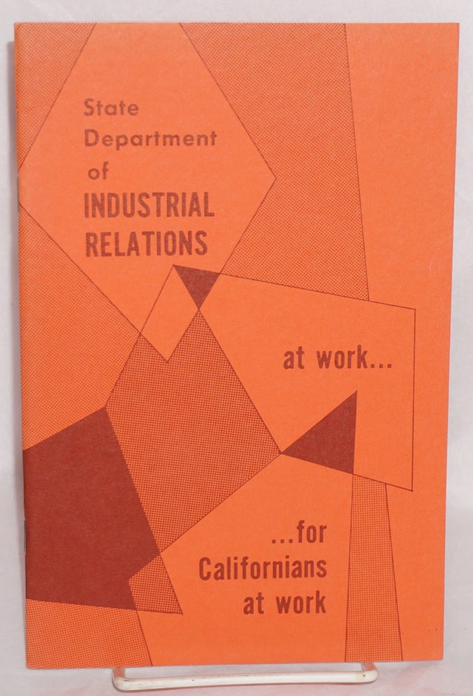 Cat.No: 141884 State Department of Industrial Relations at work for Californians at work. Functions of the State Department of Industrial Relations, its legal obligations and responsibilities. California Department of Industrial Relations.
