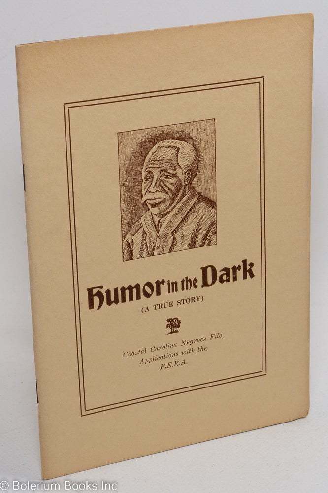 Cat.No: 141896 Humor in the Dark (a true story): Coastal Carolina Negroes file applications with the F.E.R.A. Jessie Allison Butler, sketches from, Adelaide Dotterer Hill.