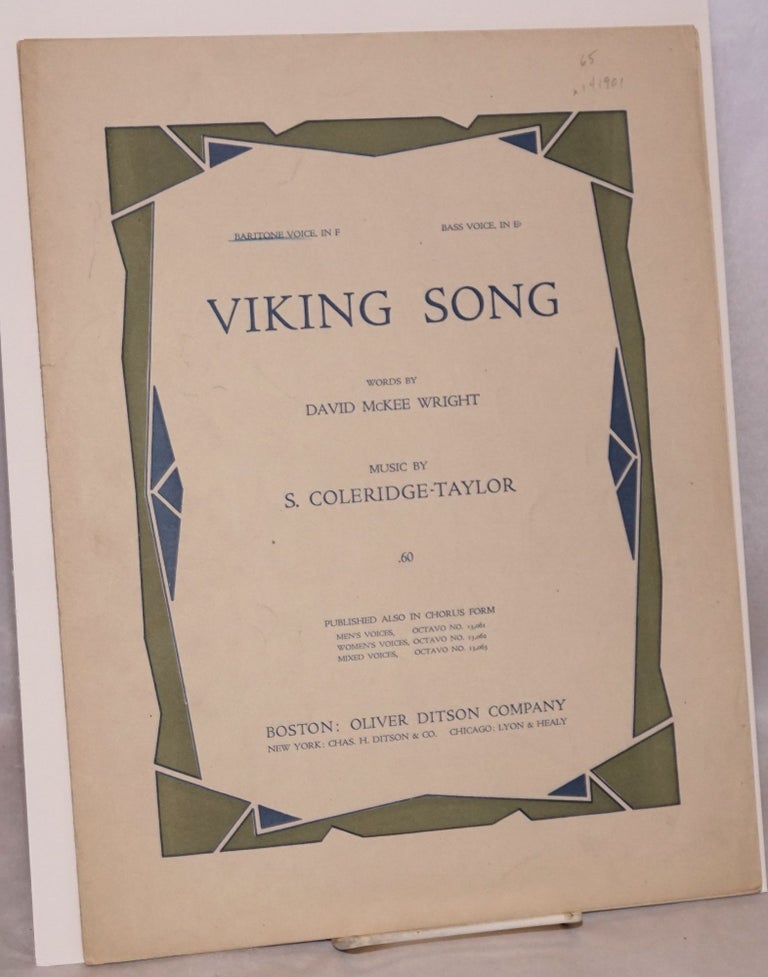 Cat.No: 141901 Viking song; words by David McKee Wright. Bartione voice, in F, bass voice, in E flat. Samuel Coleridge-Taylor.