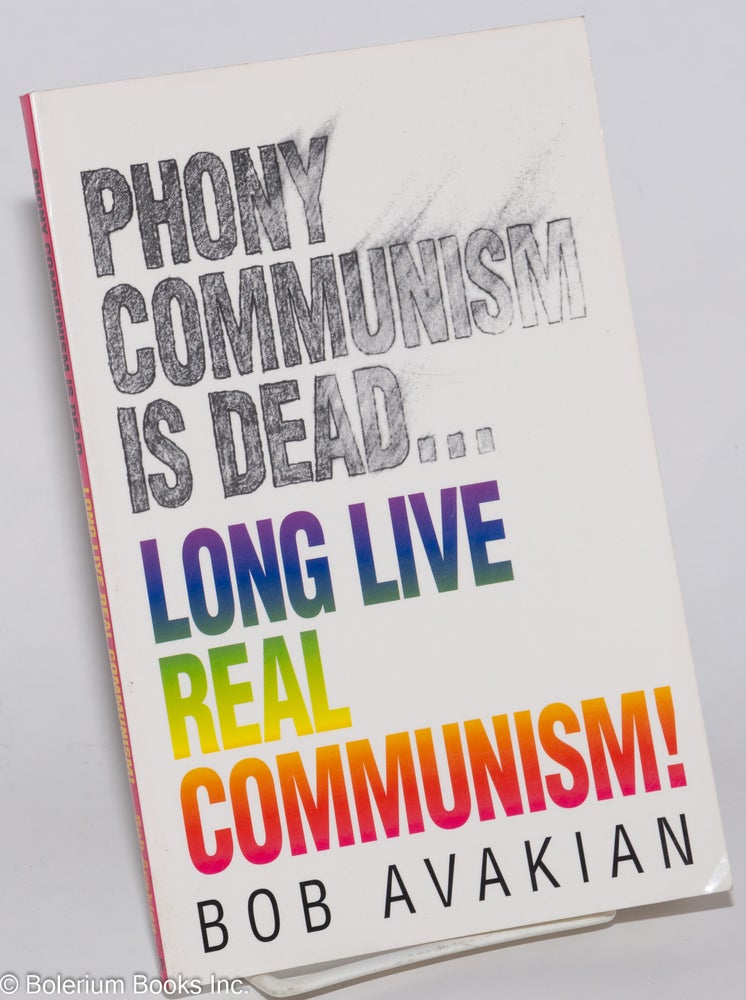 Cat.No: 141902 Phony communism is dead... Long live real communism! Bob Avakian.