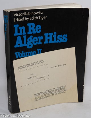 Cat.No: 141917 In Re Alger Hiss: Vol. II. Victor Rabinowitz, Edith Tiger