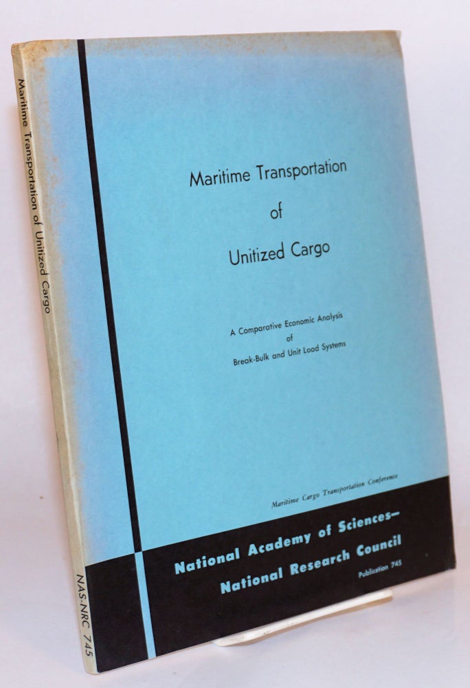 Cat.No: 141935 Maritime transportation of unitized cargo. A comparative economic analysis of break-bulk and unit load systems. Maritime Cargo Transportation Conference.