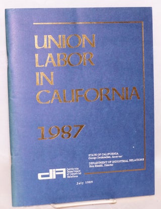Cat.No: 141975 Union labor in California, 1987. California Division of Labor Statistics...