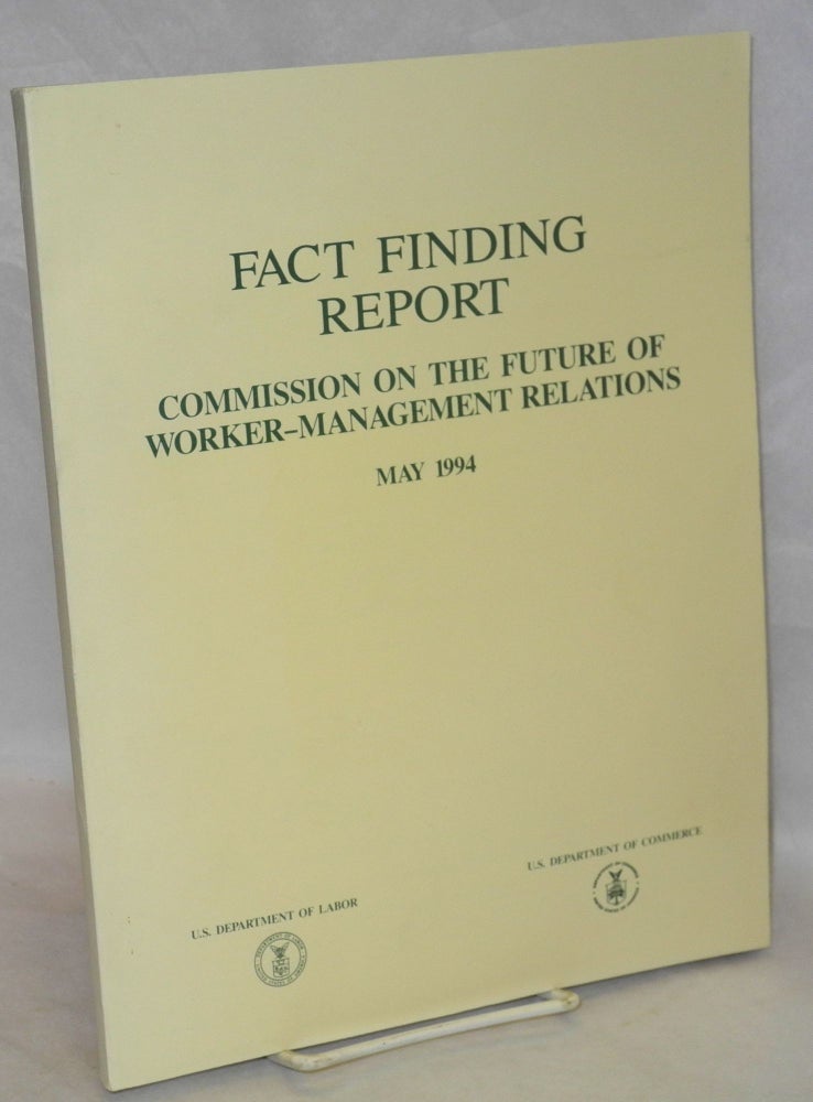 Cat.No: 141986 Fact finding report, May 1994. John Thomas Dunlap, United States Commission on the Future of Worker-Management Relations.