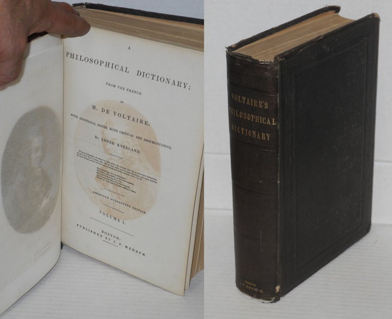 Cat.No: 142105 A philosophical dictionary; from the French of m. de Voltaire. With additional notes, both critical and argumentative by Abner Kneeland. American stereotype edition. Voltaire, Abner Kneeland.