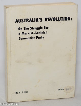 Cat.No: 142176 Australia's revolution: on the struggle for a Marxist-Leninist...