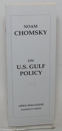 Cat.No: 142409 On U.S. Gulf Policy. Noam Chomsky