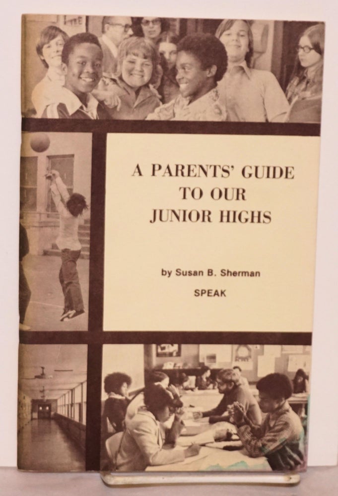 Cat.No: 142419 A Parents' Guide to Our Junior Highs. Susan B. Sherman.