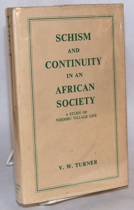Cat.No: 142518 Schism and continuity in African society; a study of Ndembu village life....