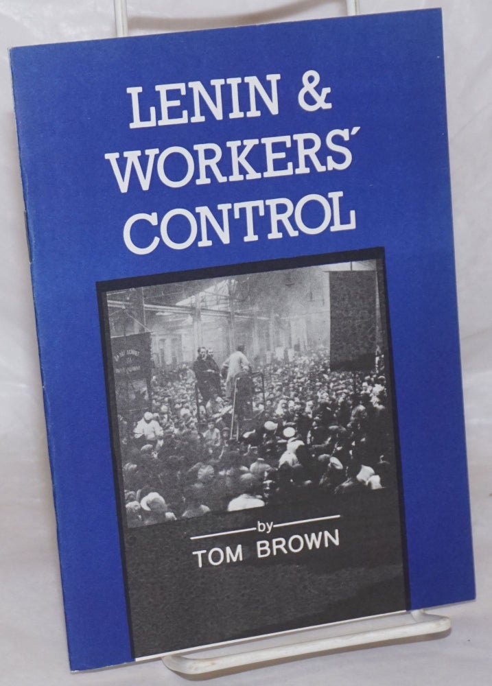 Cat.No: 142689 Lenin and workers' control. Tom Brown.