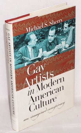 Cat.No: 142715 Gay Artists in Modern American Culture: an imagined conspiracy. Michael S....
