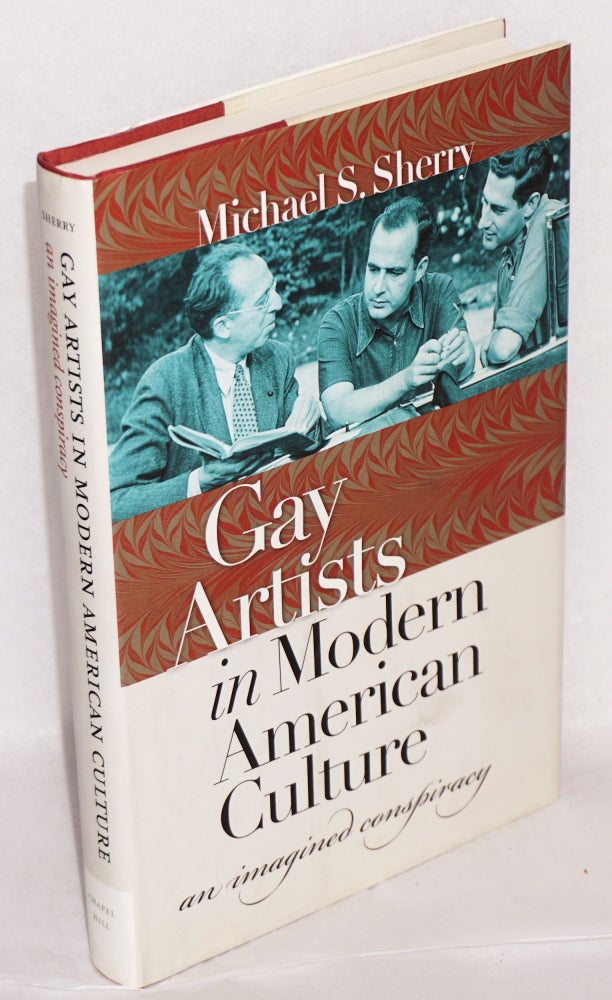 Cat.No: 142715 Gay Artists in Modern American Culture: an imagined conspiracy. Michael S. Sherry.